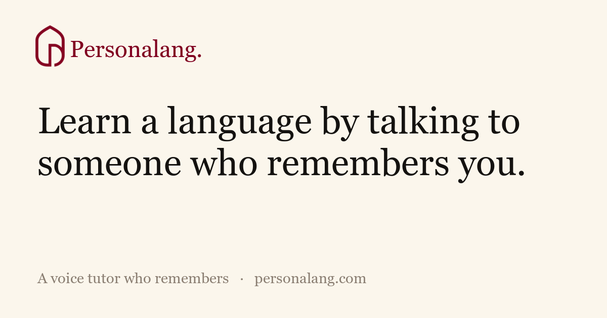 I built a language partner that remembers you (24 languages). I'd be really happy to get some feedba